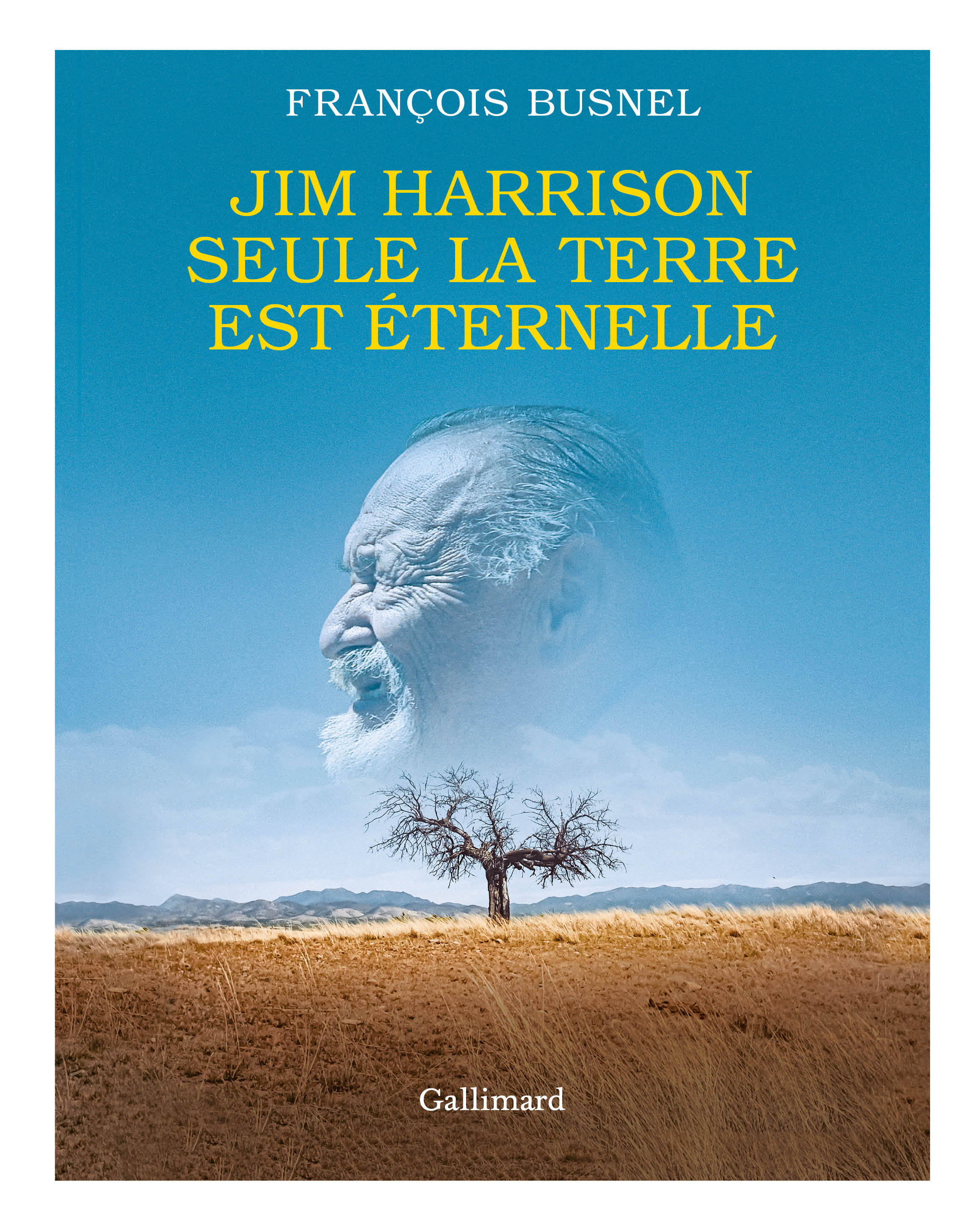 JIM HARRISON : SEULE LA TERRE EST ETERNELLE - François Busnel - GALLIMARD