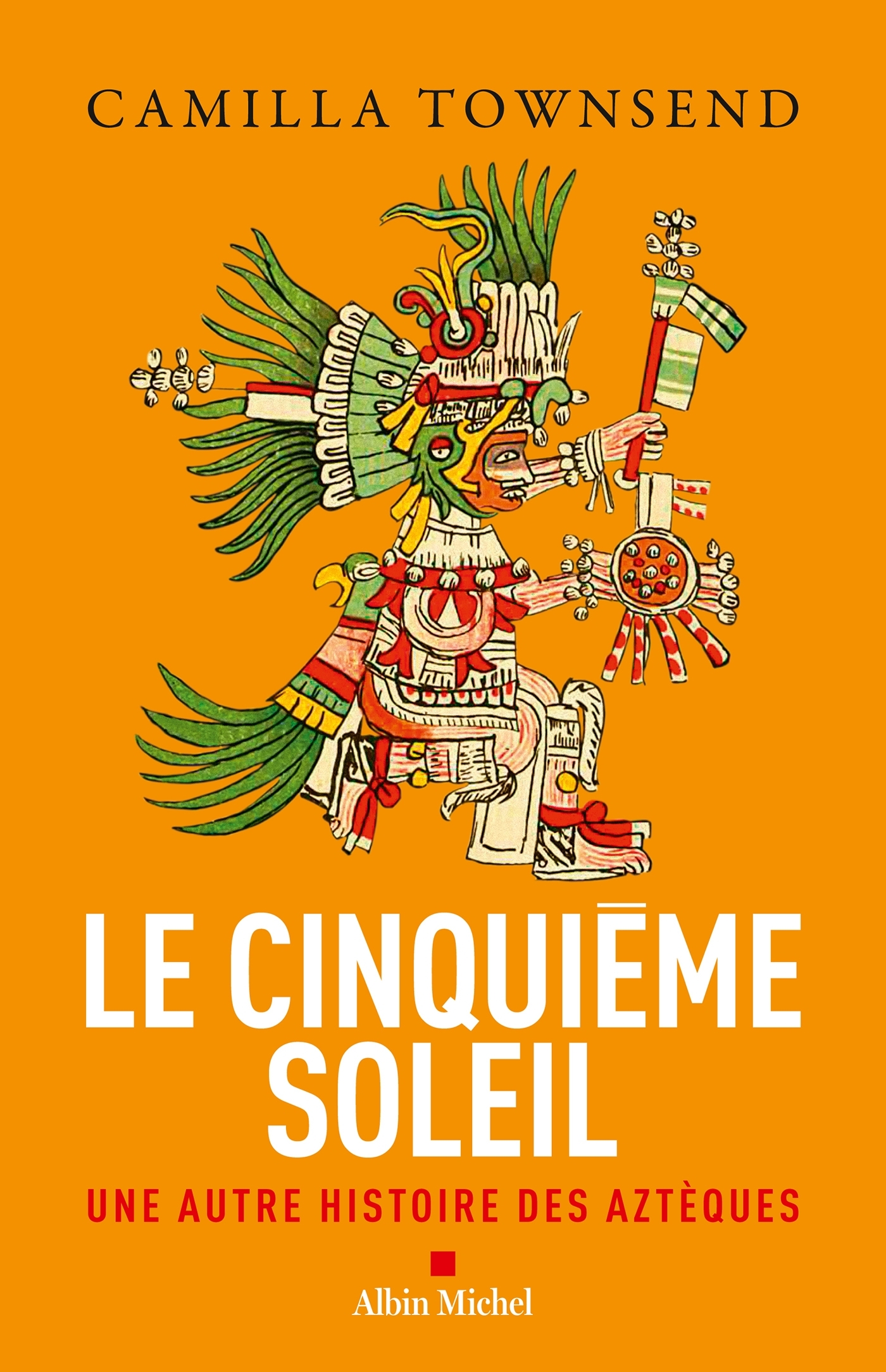 LE CINQUIEME SOLEIL - UNE AUTRE HISTOIRE DES AZTEQUES - Camilla Townsend - ALBIN MICHEL