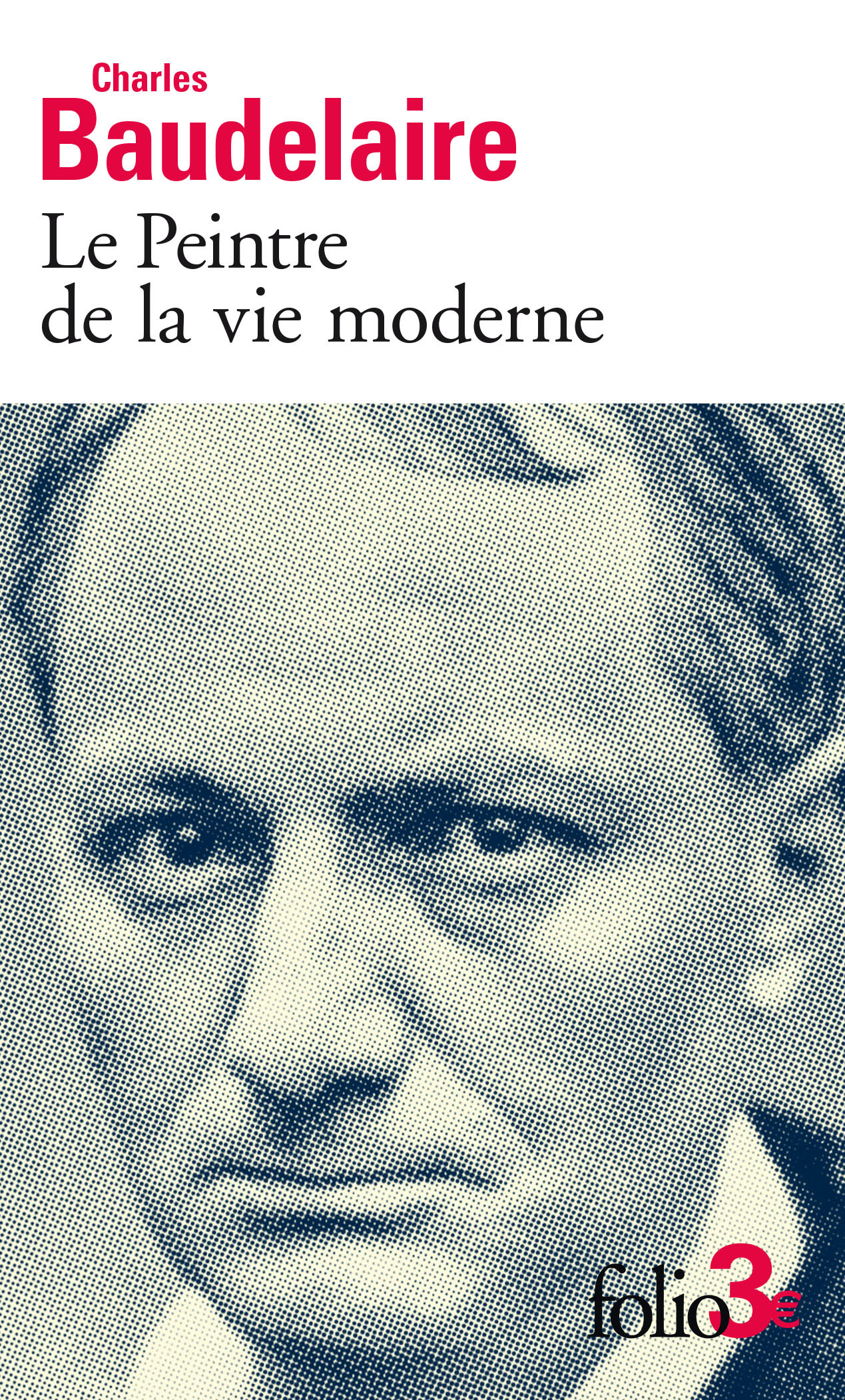 LE PEINTRE DE LA VIE MODERNE - Charles Baudelaire - FOLIO