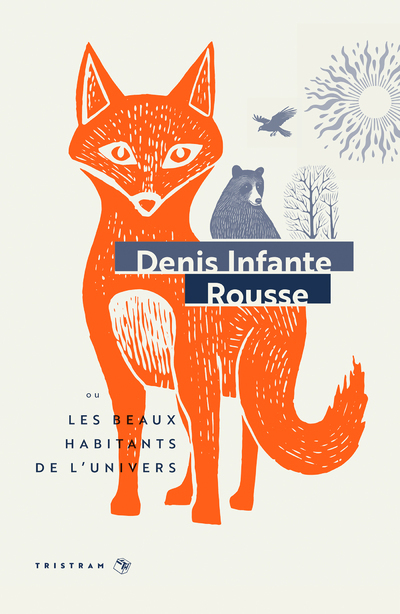 ROUSSE - OU LES BEAUX HABITANTS DE L-UNIVERS - DENIS INFANTE - TRISTRAM