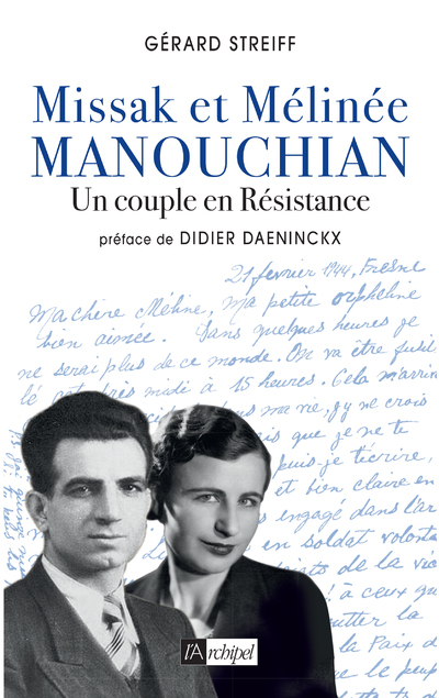 MISSAK ET MELINEE MANOUCHIAN - UN COUPLE EN RESISTANCE - Gérard Streiff - ARCHIPEL