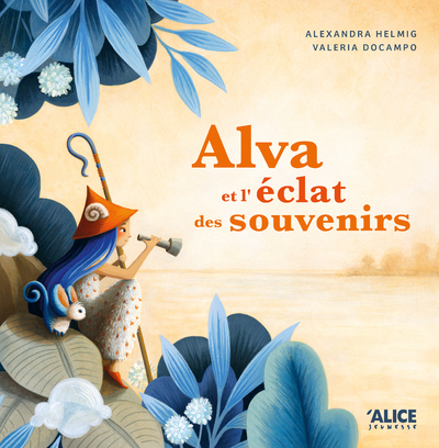 ALVA ET L-ECLAT DES SOUVENIRS - Alexandra Helmig - ALICE