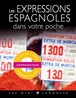 LES EXPRESSIONS ESPAGNOLES DANS VOTRE POCHE -   - LAROUSSE