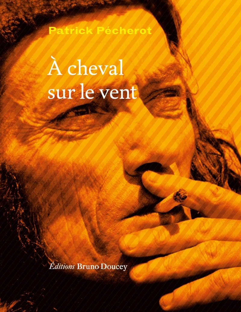 A CHEVAL SUR LE VENT - Patrick PECHEROT - BRUNO DOUCEY