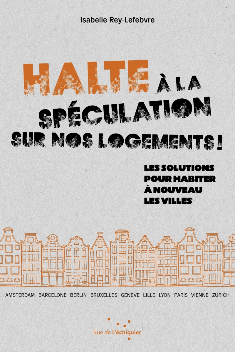 HALTE A LA SPECULATION SUR NOS LOGEMENTS ! - Isabelle Rey-Lefebvre - RUE ECHIQUIER