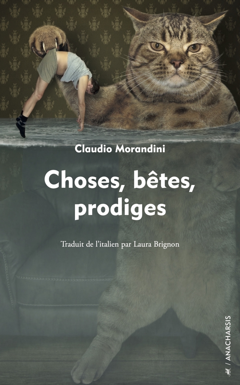 CHOSES, BETES, PRODIGES - Claudio MORANDINI - ANACHARSIS