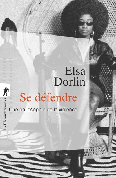 SE DEFENDRE - Elsa Dorlin - LA DECOUVERTE