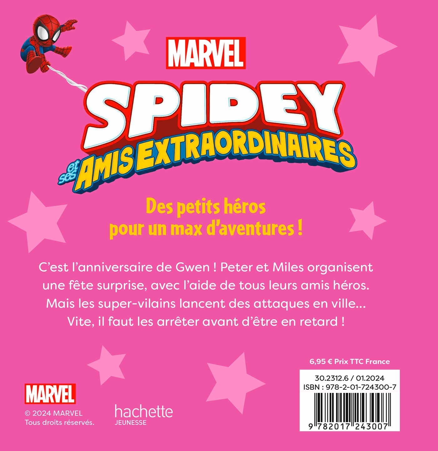 SPIDEY ET SES AMIS EXTRAORDINAIRES - LES HISTOIRES DE SPIDEY - MISSION FETE SURPRISE - MARVEL - XXX - DISNEY HACHETTE