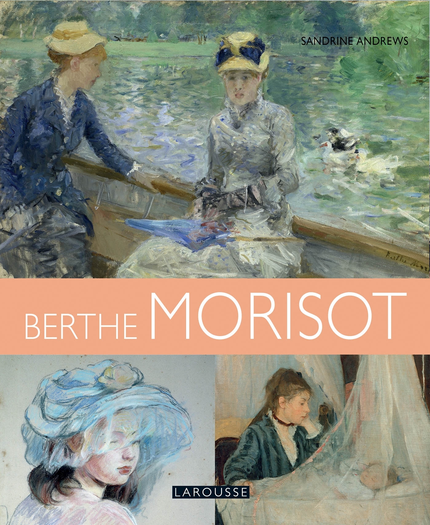 BERTHE MORISOT - Sandrine Andrews - LAROUSSE