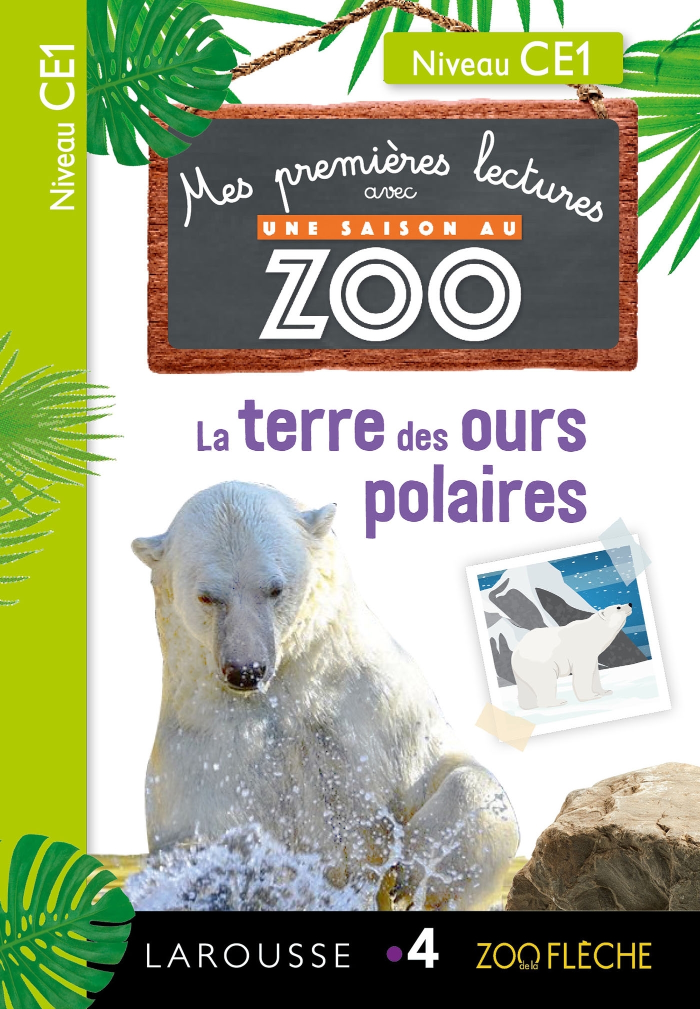 PREMIERES LECTURES UNE SAISON AU ZOO - CE1 - LA TERRE DES OURS POLAIRES - Audrey Forest - LAROUSSE