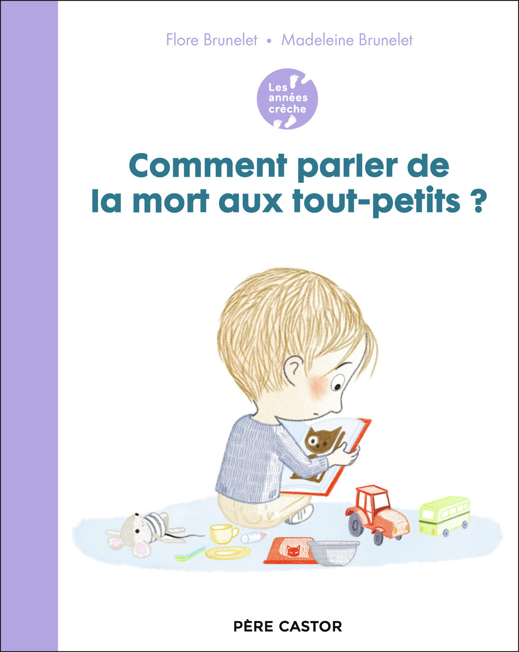 COMMENT PARLER DE LA MORT AUX TOUT-PETITS ?   LES ANNEES CRECHE - Flore Brunelet - PERE CASTOR