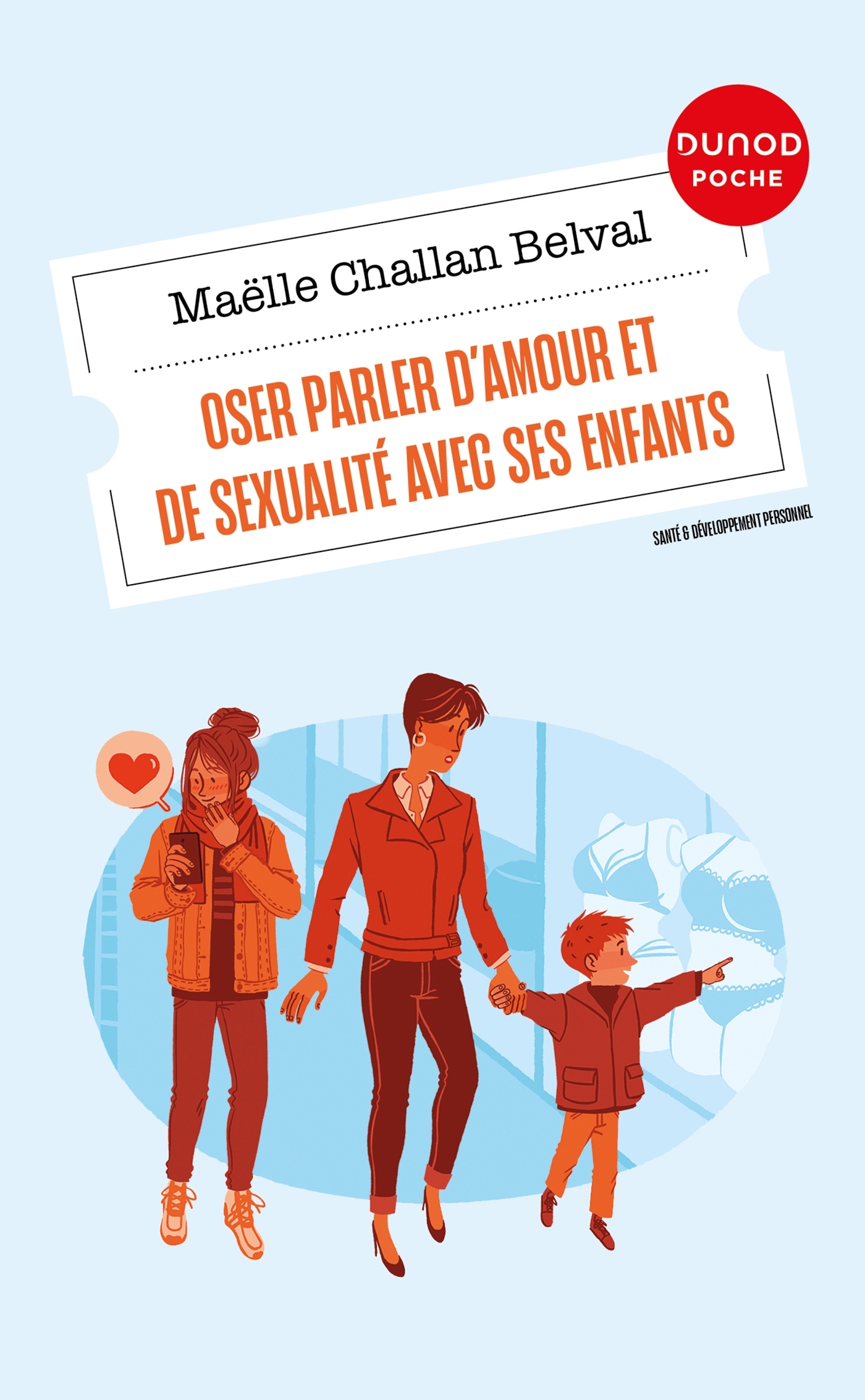 OSER PARLER D-AMOUR ET DE SEXUALITE AVEC SES ENFANTS - Maëlle Challan Belval - DUNOD