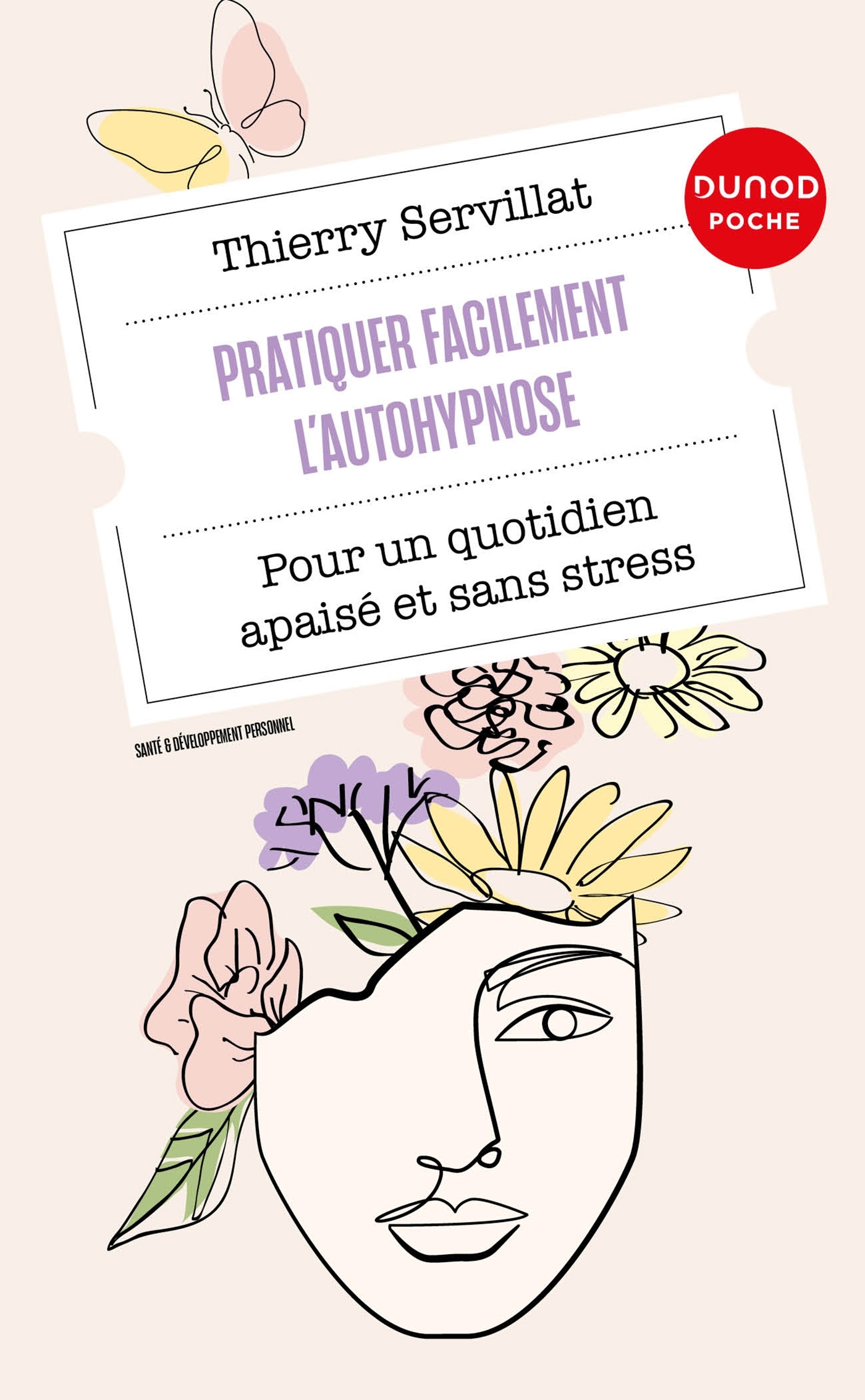 PRATIQUER FACILEMENT L-AUTOHYPNOSE - POUR UN QUOTIDIEN APAISE ET SANS STRESS - Thierry Servillat - DUNOD