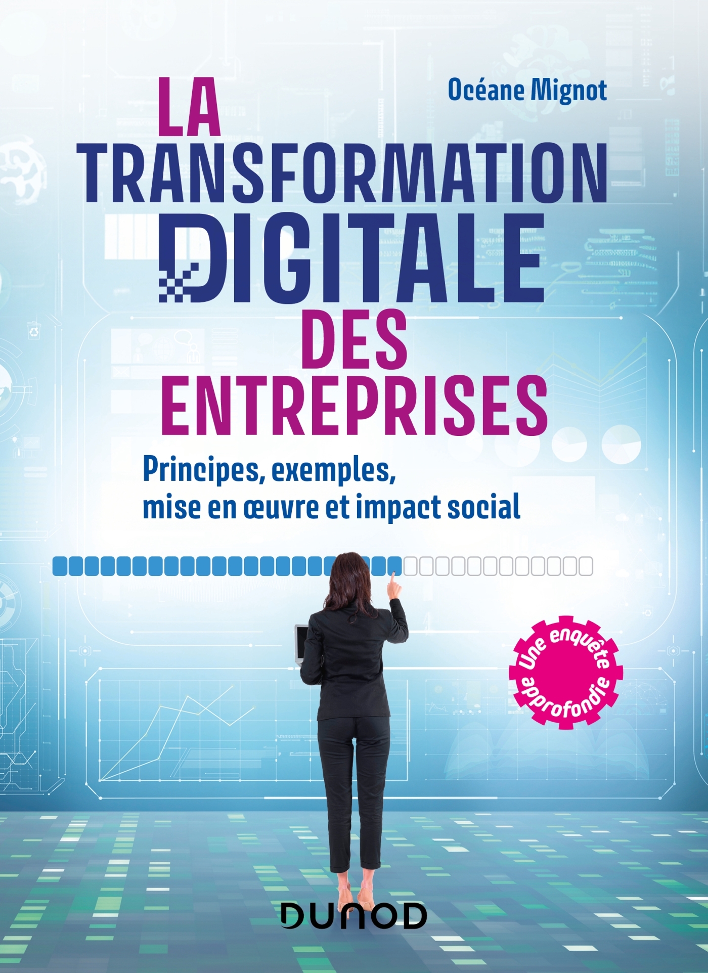 LA TRANSFORMATION DIGITALE DES ENTREPRISES - PRINCIPES, EXEMPLES, MISE EN OEUVRE ET IMPACT SOCIAL - Océane Mignot - DUNOD