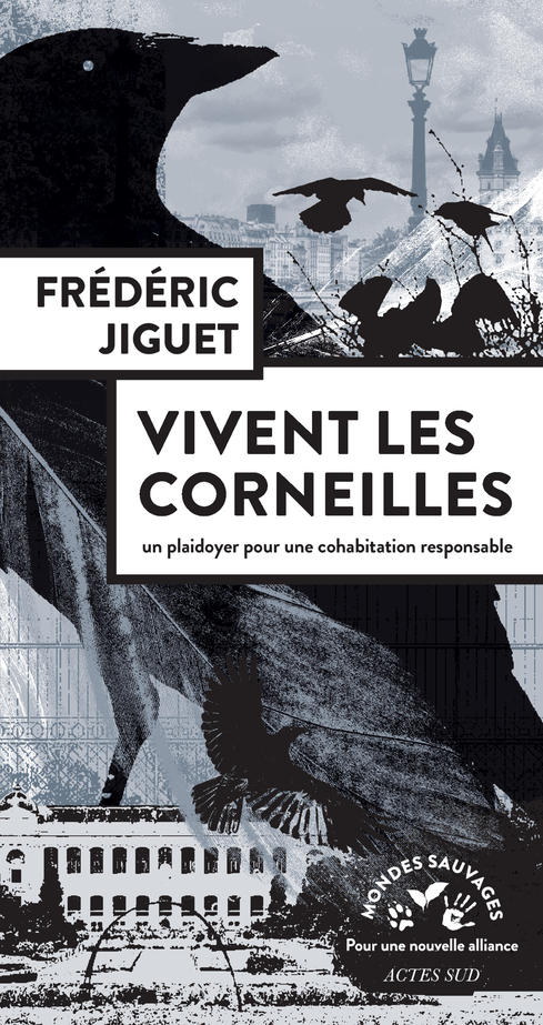 Vivent les corneilles - Frédéric Jiguet - ACTES SUD