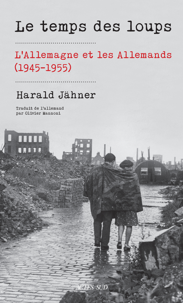 LE TEMPS DES LOUPS - L-ALLEMAGNE ET LES ALLEMANDS (1945-1955) - Harald Jähner - ACTES SUD