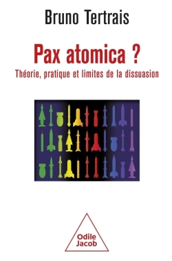 LA PAIX NUCLEAIRE - THEORIE ET PRATIQUE DE LA DISSUASION - Bruno Tertrais - JACOB