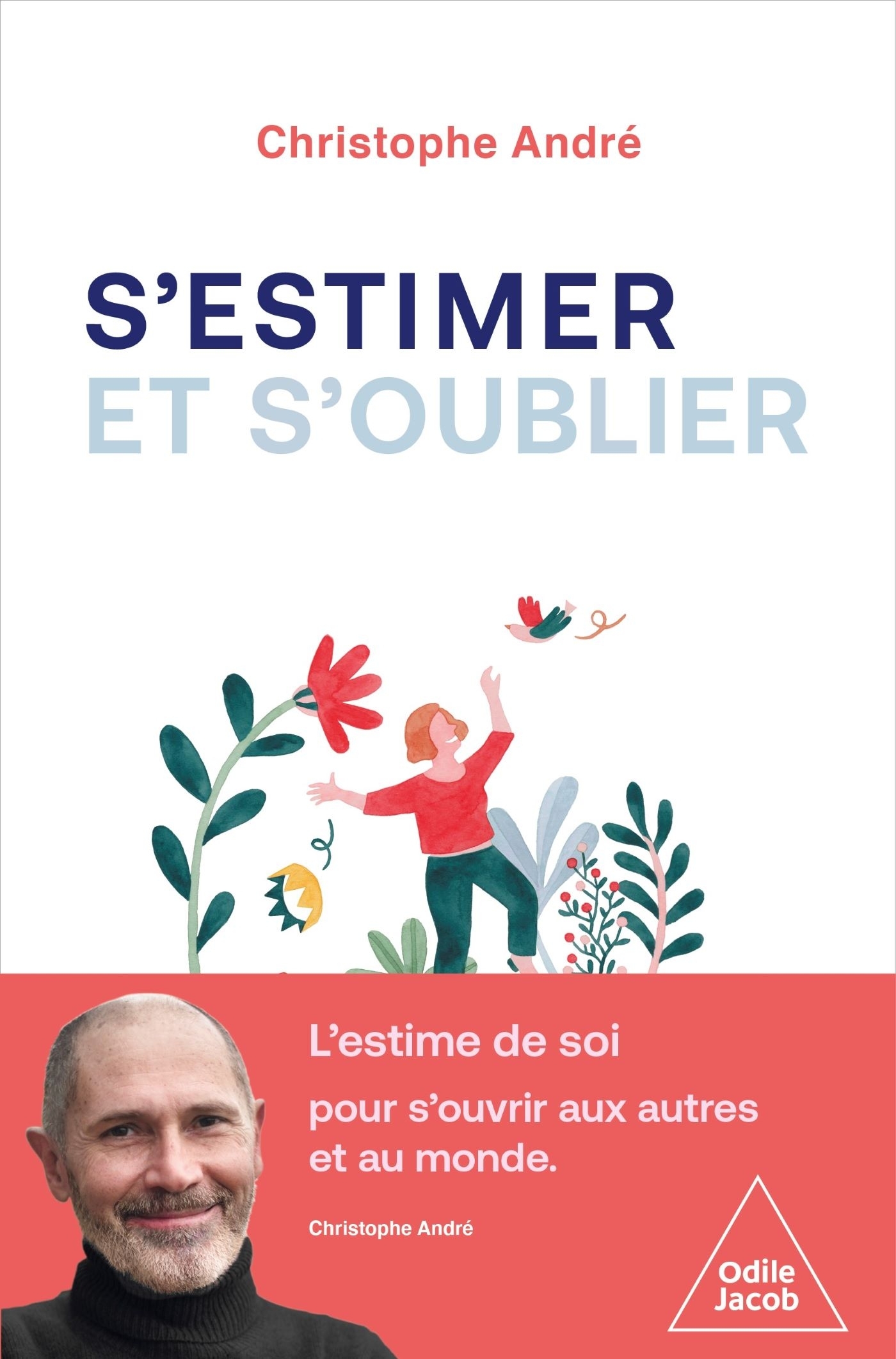 S-ESTIMER POUR MIEUX S-OUVRIR AU MONDE, AUX AUTRES ET A LA VIE - Christophe André - JACOB