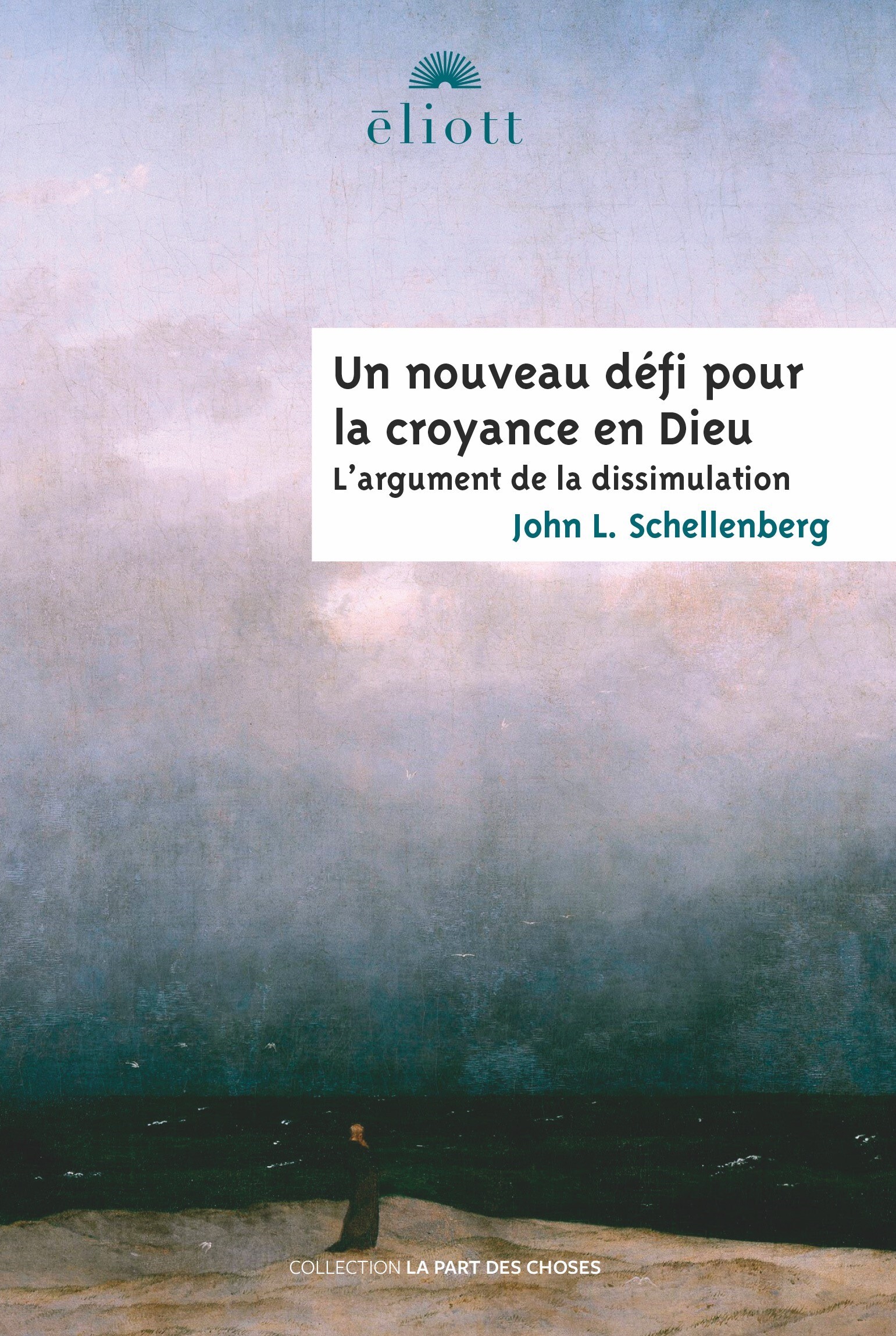 UN NOUVEAU DEFI POUR LA CROYANCE EN DIEU - John S Schellenberg - ELIOTT EDITIONS