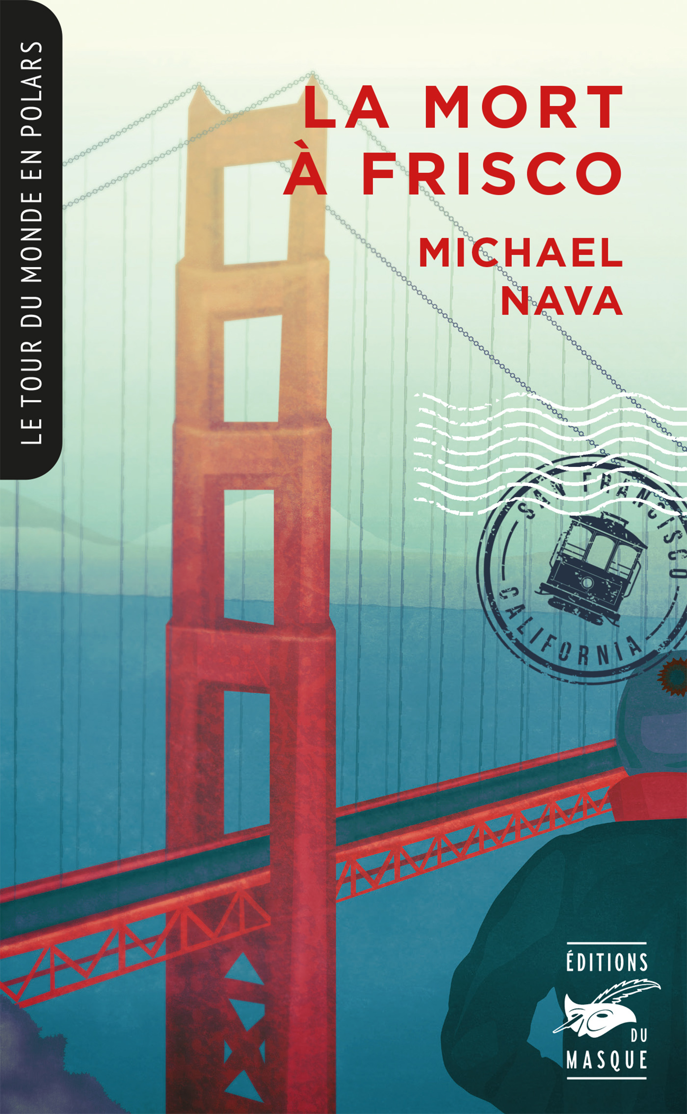 LA MORT A FRISCO (COLLECTION TOUR DU MONDE EN POLARS) - Michael Nava - ED DU MASQUE