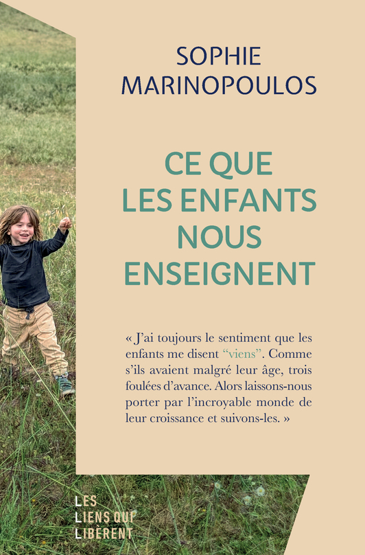 CE QUE LES ENFANTS NOUS ENSEIGNENT - Sophie Marinopoulos - LIENS LIBERENT