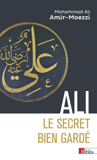 ALI, LE SECRET BIEN GARDE - Mohammed Ali Amir Moezzi - CNRS EDITIONS