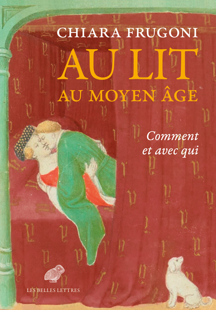 AU LIT AU MOYEN AGE - COMMENT ET AVEC QUI - Chiara Frugoni - BELLES LETTRES