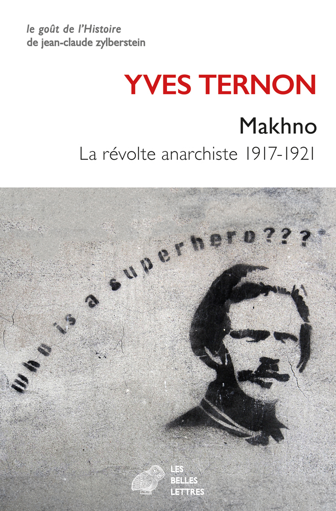 MAKHNO - LA REVOLTE ANARCHISTE - Yves Ternon - BELLES LETTRES