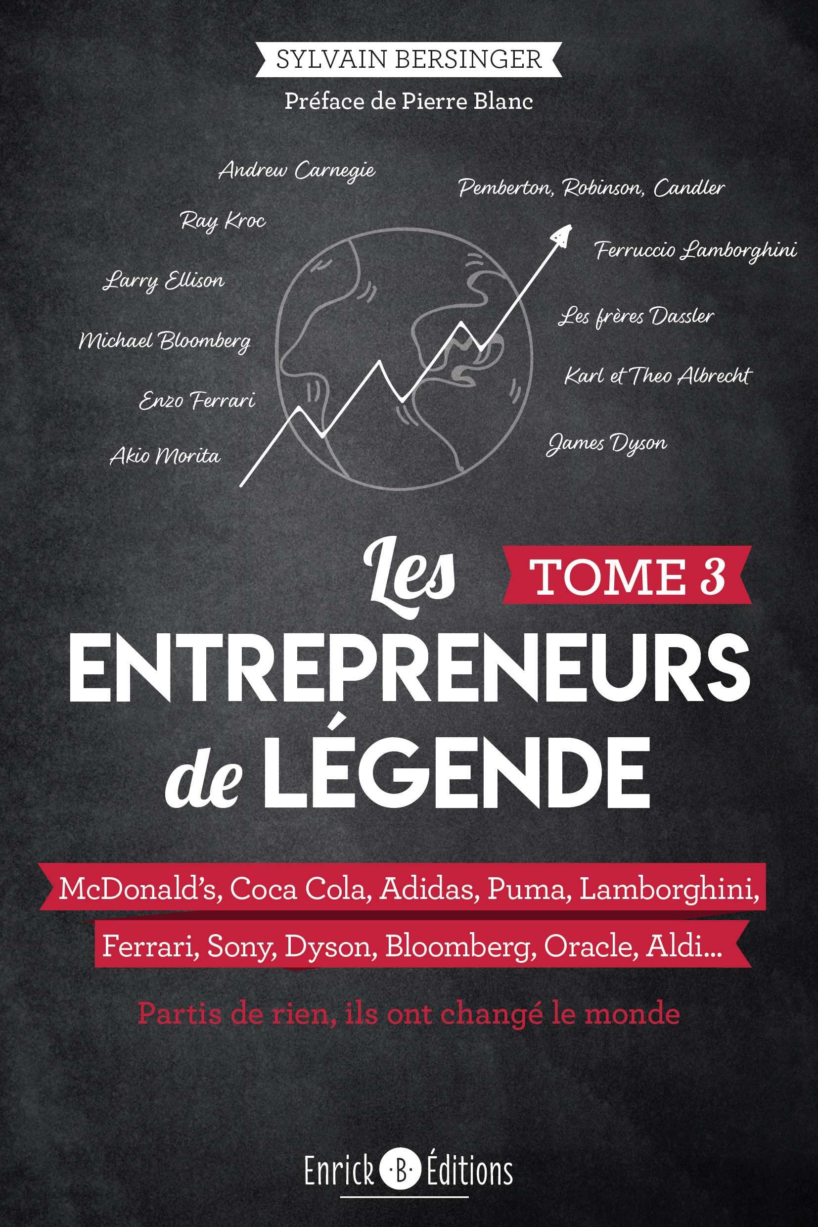 LES ENTREPRENEURS DE LEGENDE TOME 3 - MCDONALD-S, COCA COLA, ADIDAS, PUMA, LAMBORGHINI, FERRARI, SON - Sylvain Bersinger - ENRICK