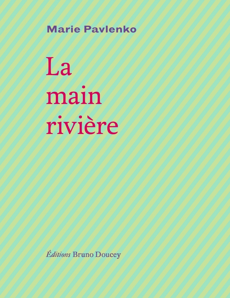 LA MAIN-RIVIERE - Marie Pavlenko - BRUNO DOUCEY