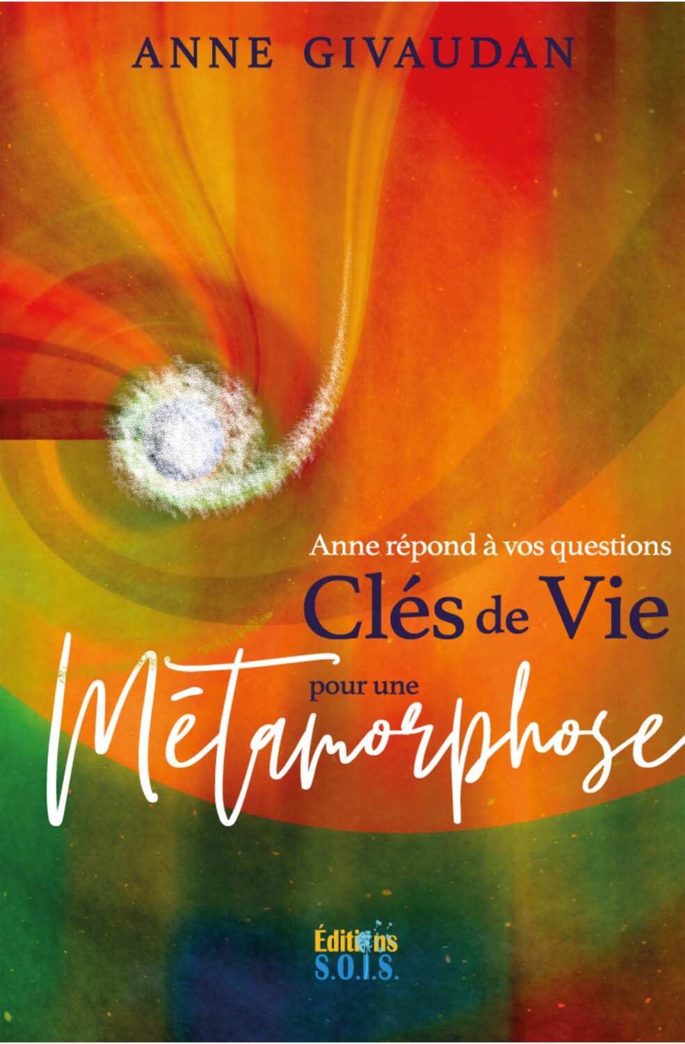 CLES DE VIE POUR UNE METAMORPHOSE - Anne Givaudan - SOIS