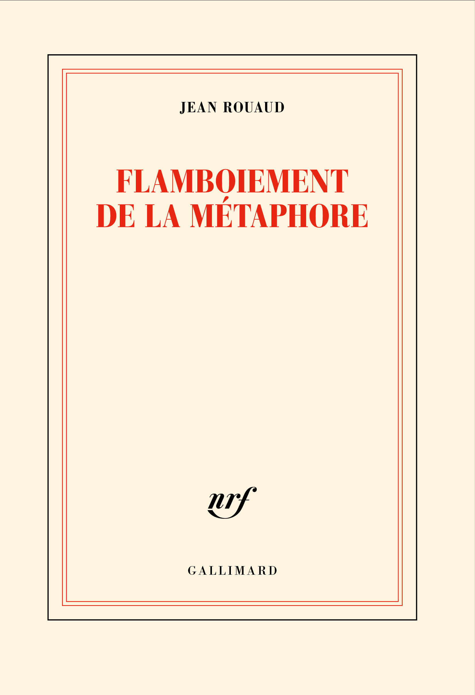 FLAMBOIEMENT DE LA METAPHORE - Jean Rouaud - GALLIMARD