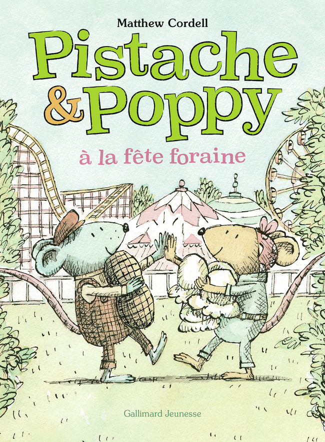 PISTACHE ET POPPY A LA FETE FORAINE - Matthew Cordell - GALLIMARD JEUNE