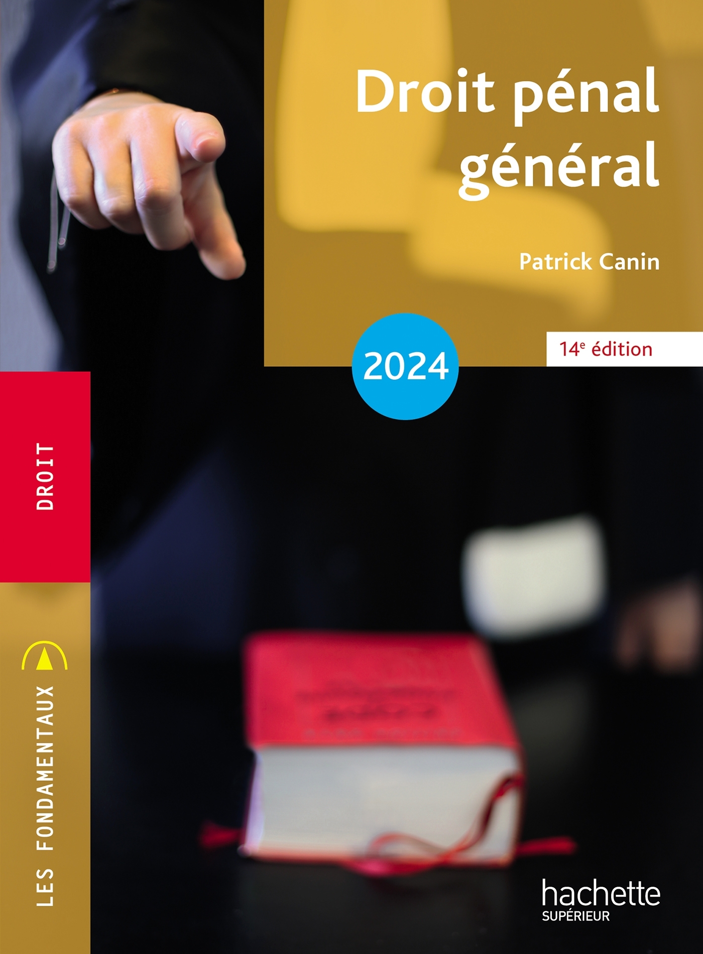 FONDAMENTAUX - DROIT PENAL GENERAL 2024 - Patrick Canin - HACHETTE EDUC