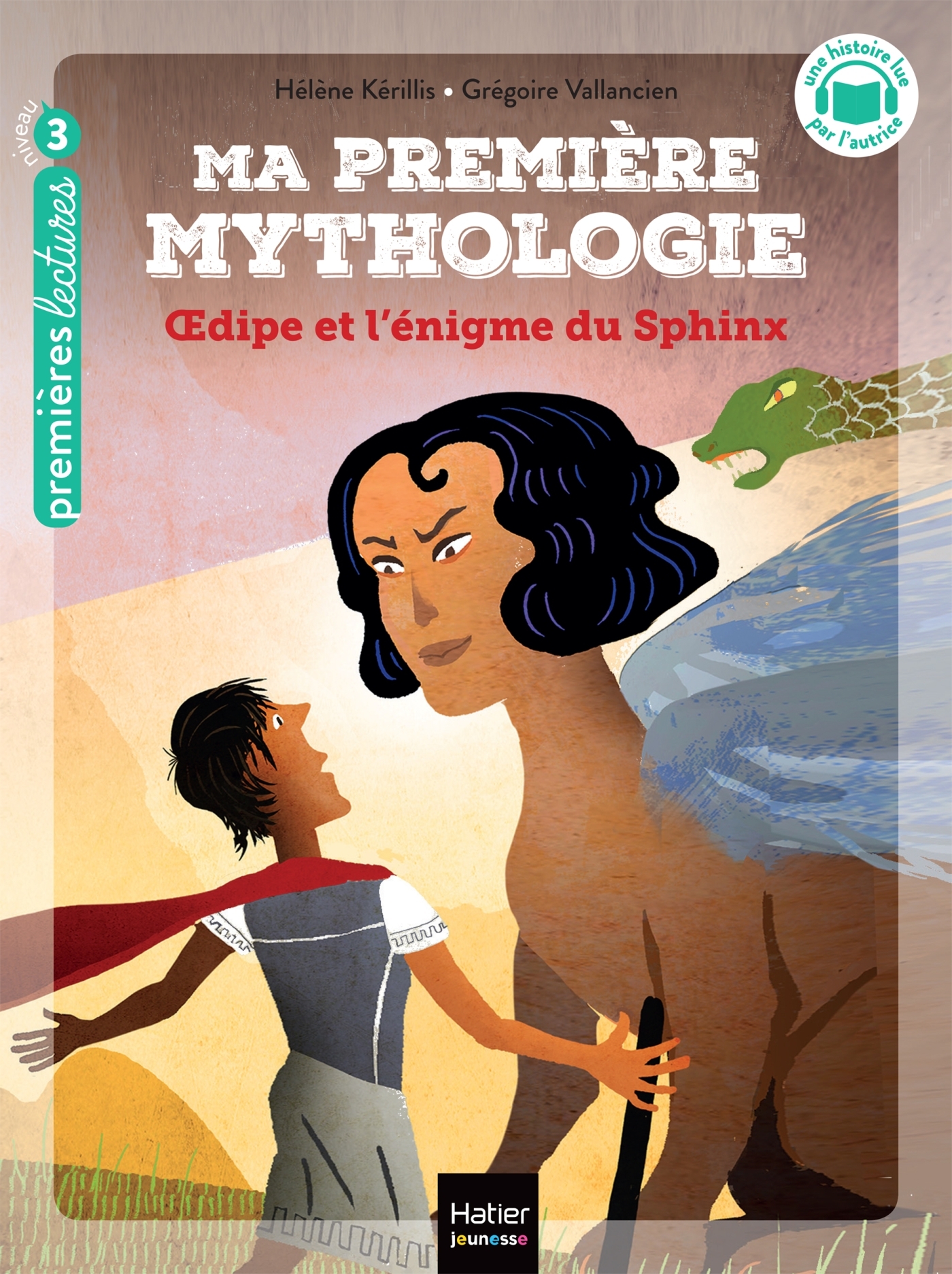 MA PREMIERE MYTHOLOGIE - T10 - OEDIPE ET L-ENIGME DU SPHINX CP/CE1 6/7 ANS - Hélène Kérillis - HATIER JEUNESSE