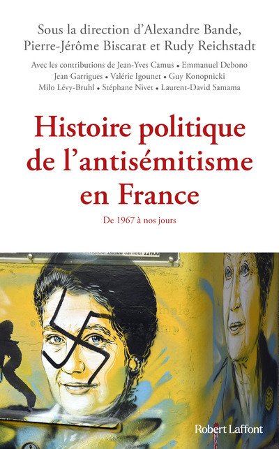 Histoire politique de l'antisémitisme en France - De 1967 à nos jours -  Collectif - ROBERT LAFFONT