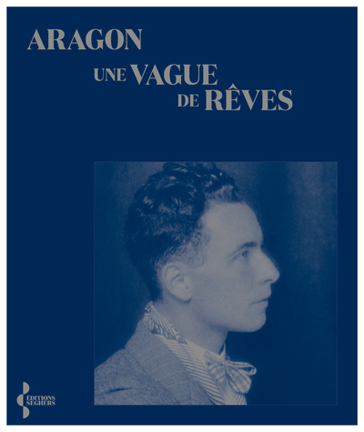 UNE VAGUE DE REVES -  Aragon - SEGHERS