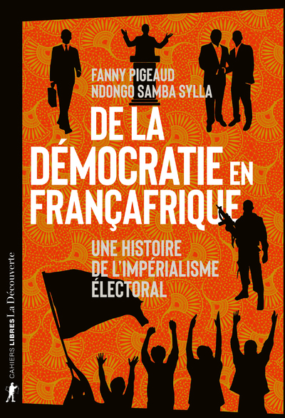 DE LA DEMOCRATIE EN FRANCAFRIQUE - Fanny Pigeaud - LA DECOUVERTE