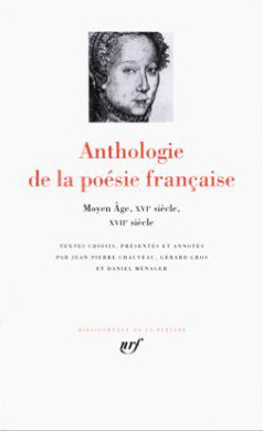 ANTHOLOGIE DE LA POESIE FRANCAISE MOYEN AGE AU XVII -  Collectifs - GALLIMARD