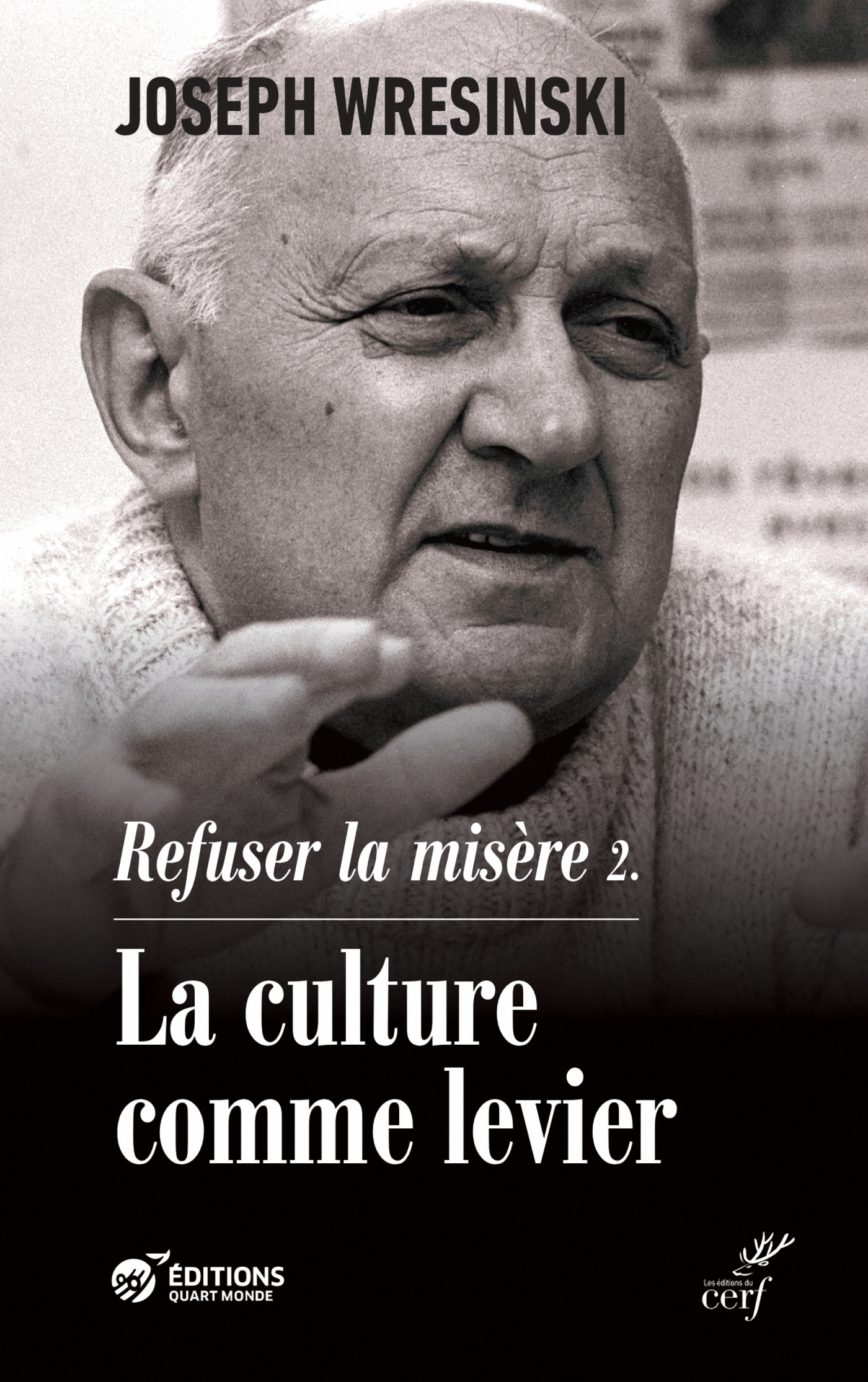 REFUSER LA MISERE - LA CULTURE COMME LEVIER - Joseph Wresinski - CERF