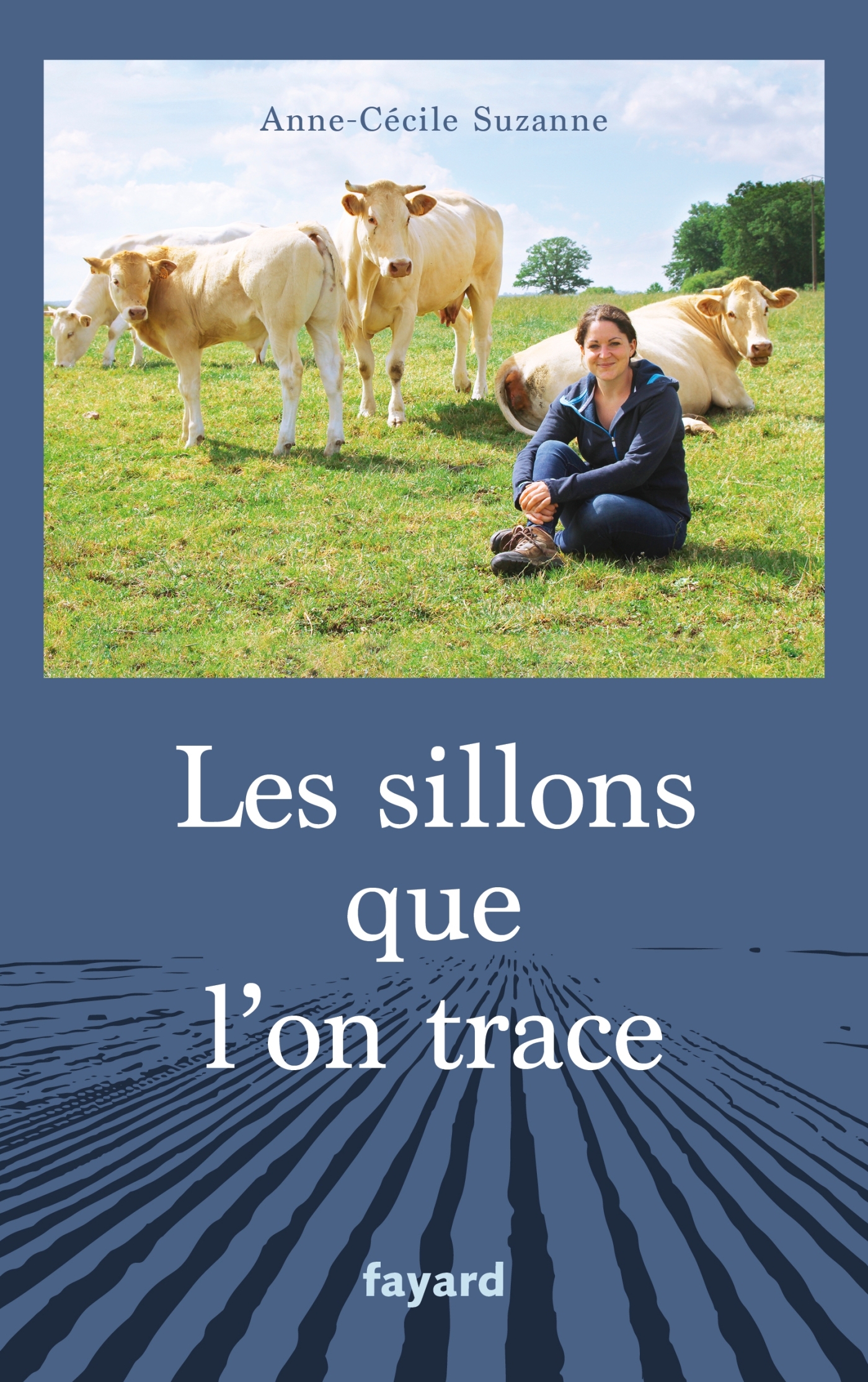 LES SILLONS QUE L-ON TRACE - Anne-Cécile Suzanne - FAYARD