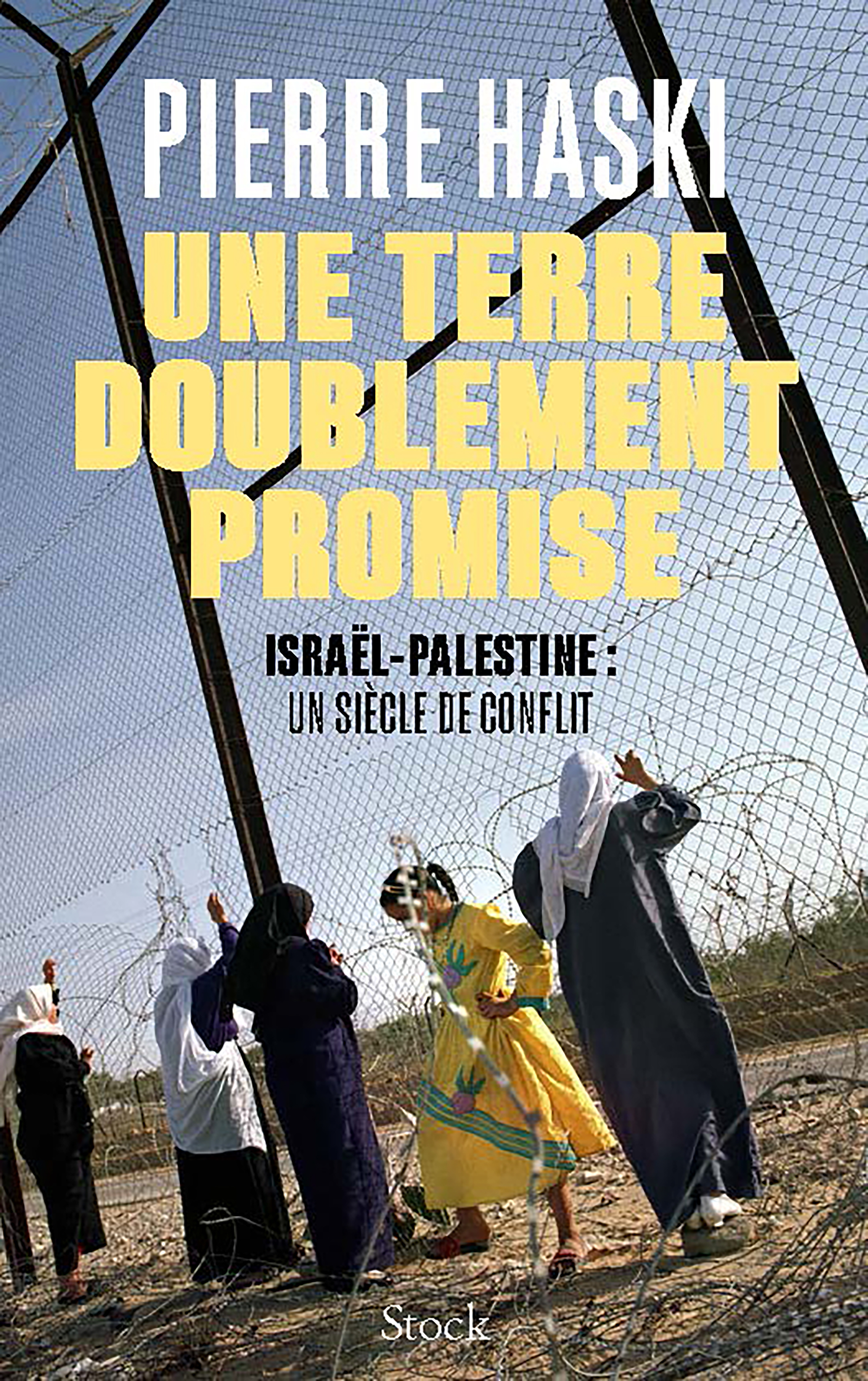 Une terre doublement promise - Pierre Haski - STOCK