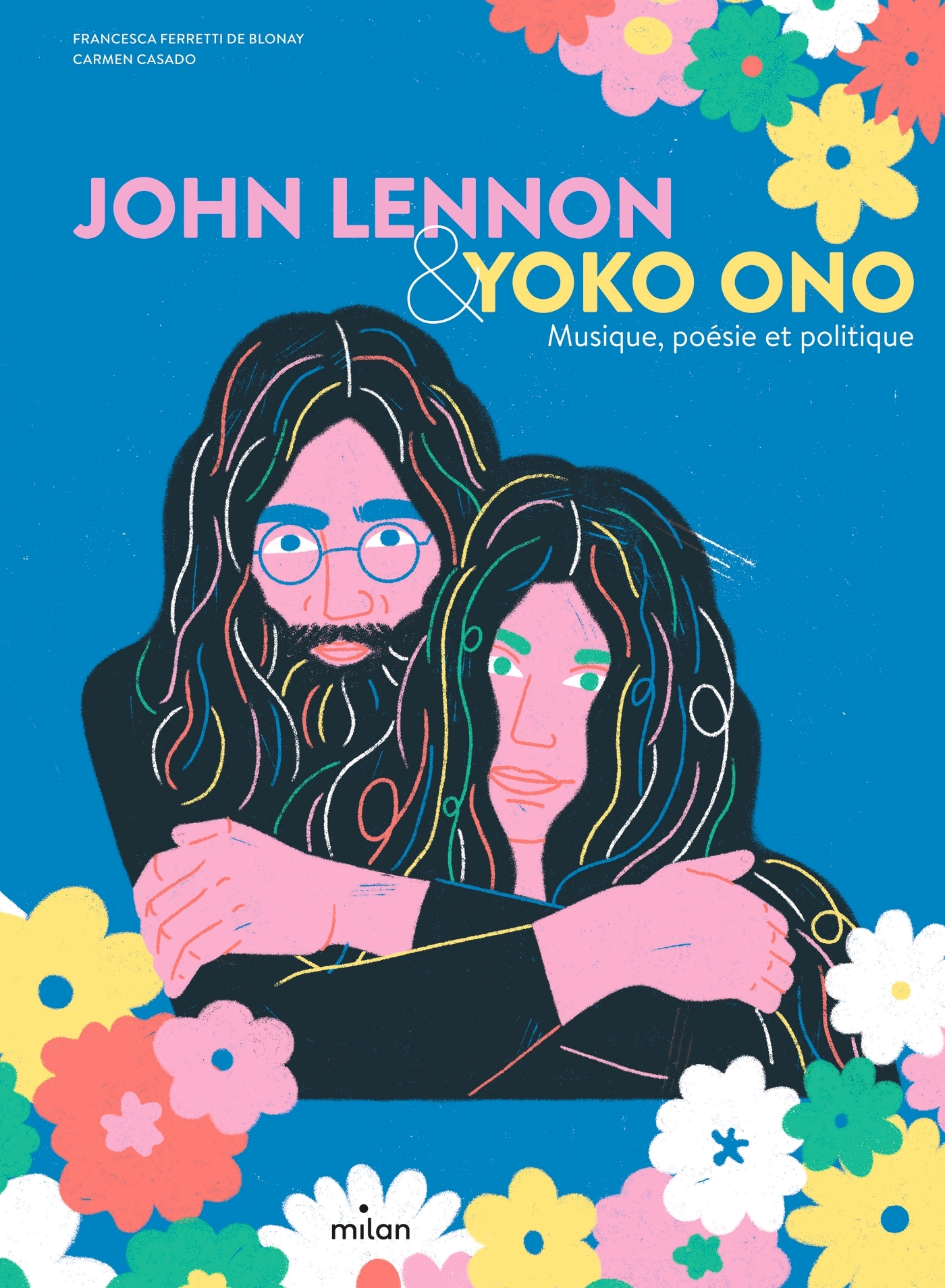 JOHN LENNON & YOKO ONO. MUSIQUE, POESIE ET POLITIQUE - Francesca Ferretti de Blonay - MILAN