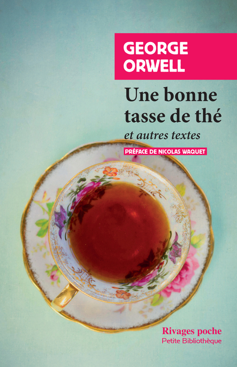 UNE BONNE TASSE DE THE - ET AUTRES ESSAIS - George Orwell - RIVAGES