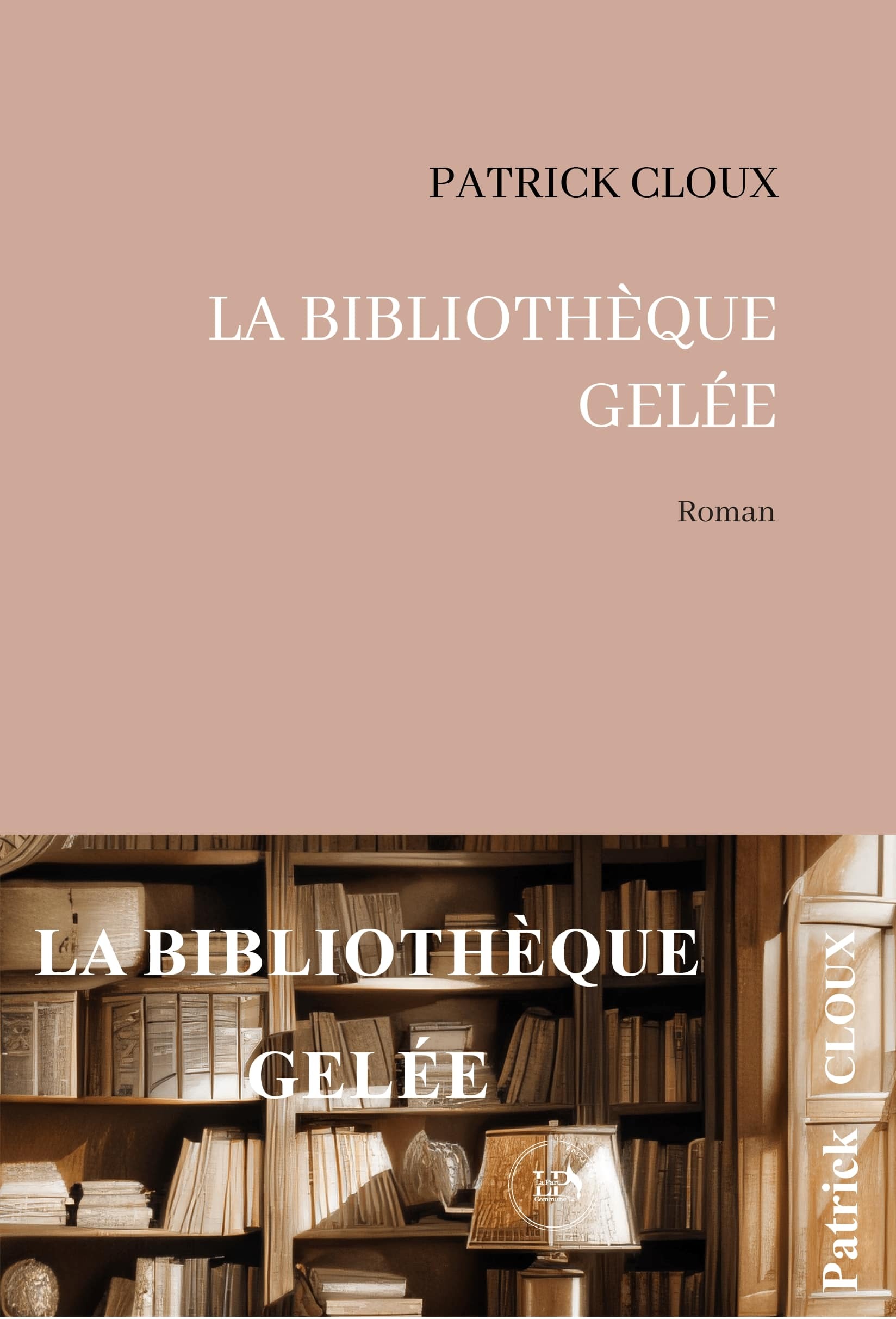 LA BIBLIOTHEQUE GELEE - Patrick Cloux - PART COMMUNE