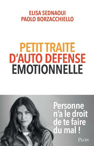 PETIT TRAITE D-AUTO-DEFENSE EMOTIONNELLE - Elisa Sednaoui - PLON