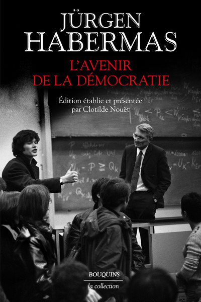 L-AVENIR DE LA DEMOCRATIE - Jürgen Habermas - BOUQUINS