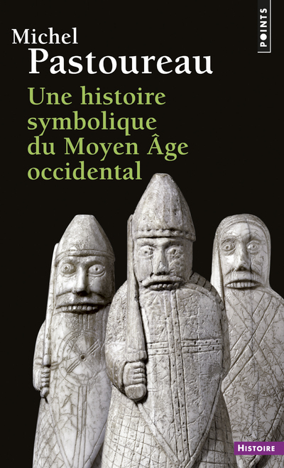 UNE HISTOIRE SYMBOLIQUE DU MOYEN AGE OCCIDENTAL (REEDITION) - Michel Pastoureau - POINTS