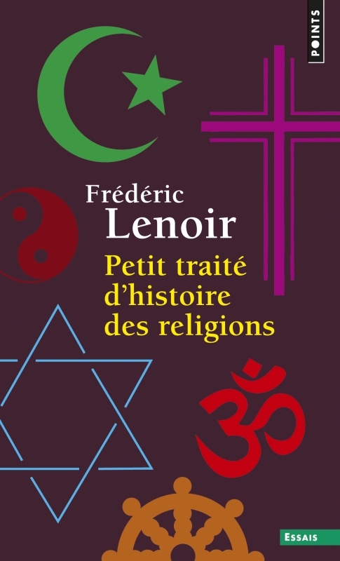 PETIT TRAITE D-HISTOIRE DES RELIGIONS - Frédéric Lenoir - POINTS