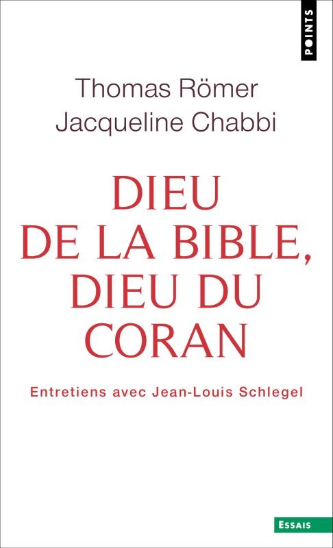 DIEU DE LA BIBLE, DIEU DU CORAN. ENTRETIENS AVEC JEAN-LOUIS SCHLEGEL - Jacqueline Chabbi - POINTS